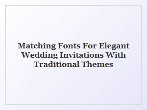 Timeless Fonts for Traditional Wedding Invitations