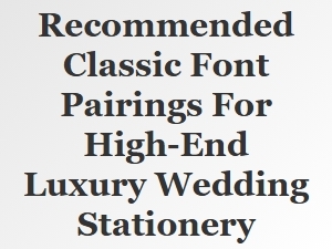 Timeless Font Pairings for Luxurious Wedding Stationery
