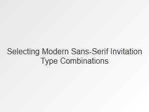 Crafting Modern Sans-Serif Invitation Styles