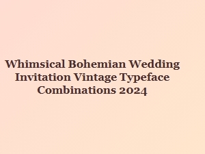 Whimsical Bohemian Invitations with Vintage Typefaces